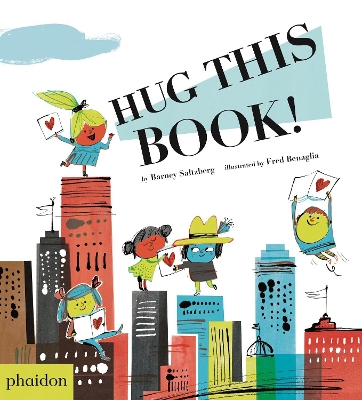 HUG THIS BOOK! HC - BARNEY SALTZBERG-FRED BENAGLIA-MEAGAN BE