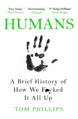 HUMANS;A BRIEF HISTORY OF HOW WE F*CKED IT ALL UP PB - TOM P