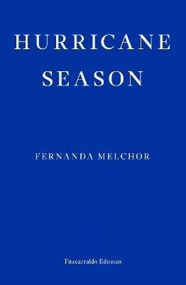 HURRICANE SEASON - FERNANDA MELCHOR-SOPHIE HUGHES