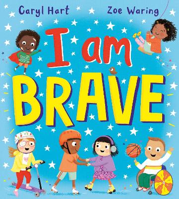 I AM BRAVE! PB - CARYL HART-ZOE WARING