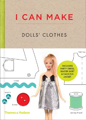 I CAN MAKE DOLL CLOTHES : EASY TO FOLLOW PATTERNS TO MAKE CL