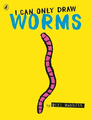 I CAN ONLY DRAW WORMS - WILL MABBITT-WILL MABBITT