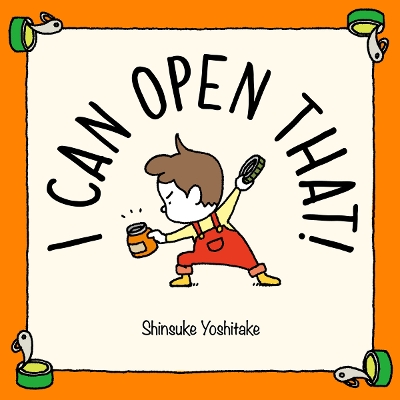 I-CAN-OPEN-THAT-HC-SHINSUKE-YOSHITAKE.jpg I CAN OPEN THAT! HC - SHINSUKE YOSHITAKE