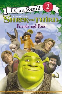 I CAN READ:SHREK THE THIRD-FRIENDS AND FOES -