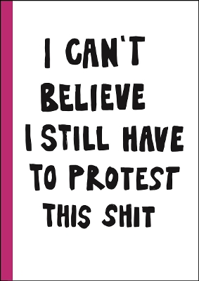 I CANT BELIEVE I STILL HAVE TO PROTEST THIS SHIT: 100 YEARS