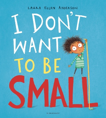 I DONT WANT TO BE SMALL - LAURA ELLEN ANDERSON-LAURA ELLEN A