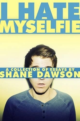 I HATE MY SELFIE PB - SHANE DAWSON