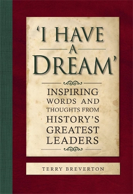 I HAVE A DREAM : INSPIRING WORDS AND THOUGHTS FROM HISTORYS