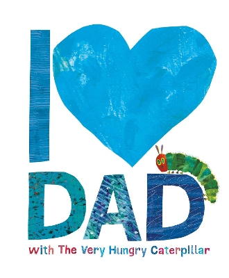 I LOVE DAD WITH THE VERY HUNGRY CATERPILLAR HC - ERIC CARLE-