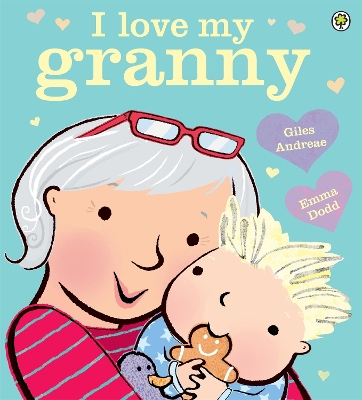 I LOVE MY GRANNY PB - GILES ANDREAE-EMMA DODD