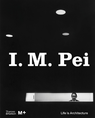 I M PEI: LIFE IS ARCHITECTURE HC - SHIRLEY SURYA-ARIC CHEN