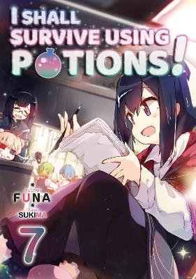 I SHALL SURVIVE USING POTIONS! VOLUME 7 (LIGHT NOVEL) - FUNA