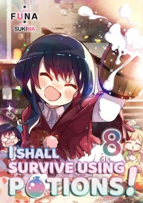 I SHALL SURVIVE USING POTIONS! VOLUME 8 (LIGHT NOVEL) - FUNA