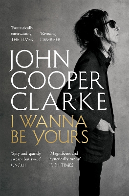 I WANNA BE YOURS - JOHN COOPER CLARKE