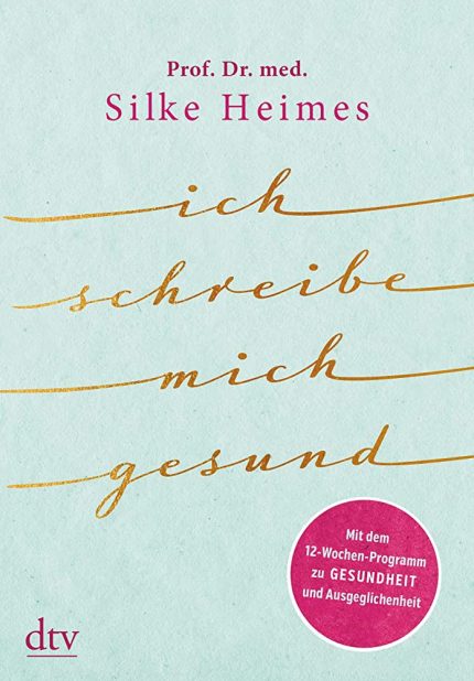 ICH SCHREIBE MICH GESUND HC - SILKE HEIMES