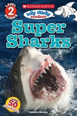 ICKY STICKY: SUPER SHARKS (SCHOLASTIC READER LEVEL 2) - LAAR