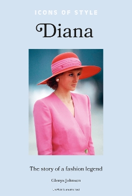 ICONS OF STYLE – DIANA : THE STORY OF A FASHION LEGEND HC -
