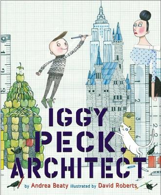 IGGY PECK ARCHITECT  HC - ANDREA BEATY-DAVID ROBERTS-CHAD W.