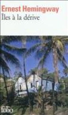 ILES A LA DERIVE POCHE - ERNEST HEMINGWAY