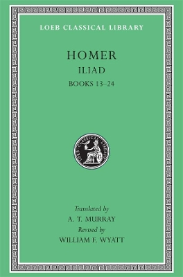 ILIAD VOLUME II : BOOKS 13-24 HC - HOMER-A. T. MURRAY-WILLIA