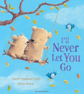 ILL NEVER LET YOU GO PB - SMRITI PRASADAM-HALLS-ALISON BROWN