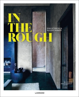 IN THE ROUGH: RAW MATERIALS AND RUGGED MAKERS HC - IRENE SCH