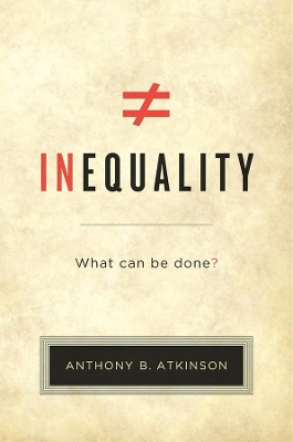 INEQUALITY : WHAT CAN BE DONE? PB - ANTHONY B. ATKINSON