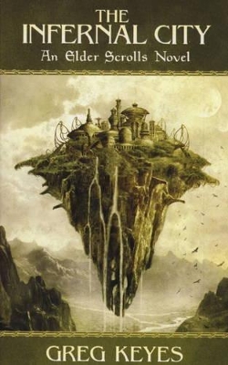 INFERNAL CITY : AN ELDER SCROLLS NOVEL PB - GREG KEYES
