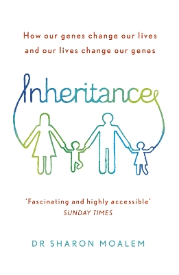 INHERITANCE : HOW OUR GENES CHANGE OUR LIVES  AND OUR LIVES