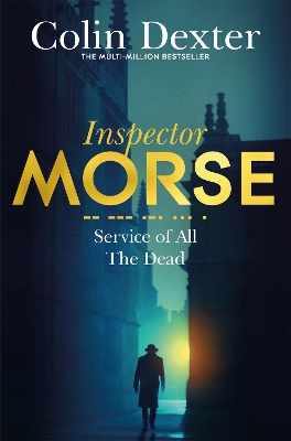 INSPECTOR MORSE 4 : SERVICE OF ALL THE DEAD PB - COLIN DEXTE