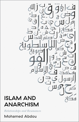 ISLAM AND ANARCHISM :RELATIONSHIPS AND RESONANCES - MOHAMED