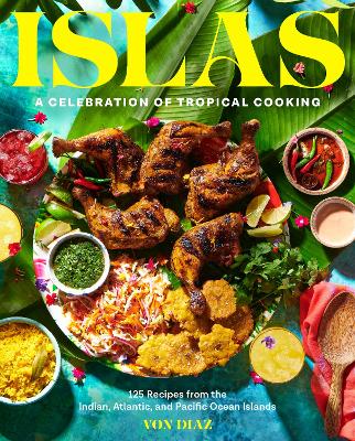 ISLAS : A CELEBRATION OF TROPICAL COOKING - 125 RECIPES FROM