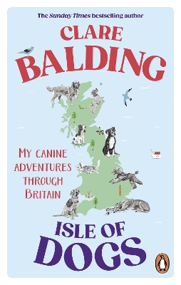 ISLE OF DOGS : MY CANINE ADVENTURES THROUGH BRITAIN PB - CLA