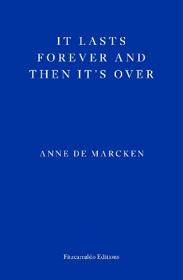 IT LASTS FOREVER AND THEN ITS OVER PB - ANNE DE MARCKEN