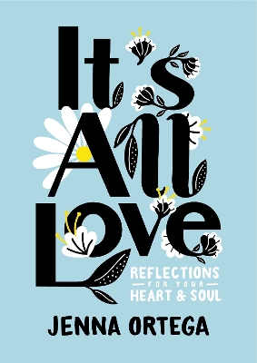 ITS ALL LOVE:REFLECTIONS FOR YOUR HEART AND SOUL - JENNA ORT