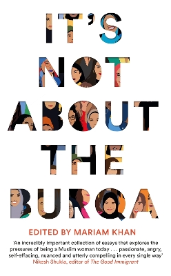 ITS NOT ABOUT THE BURQA - MARIAM KHAN