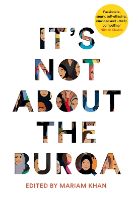 ITS NOT ABOUT THE BURQA - MARIAM KHAN