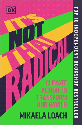 ITS NOT THAT RADICAL : CLIMATE ACTION TO TRANSFORM OUR WORLD
