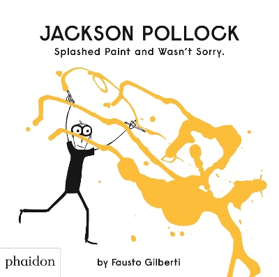 JACKSON POLLOCK SPLASHED PAINT AND WASNT SORRY HC - FAUSTO G
