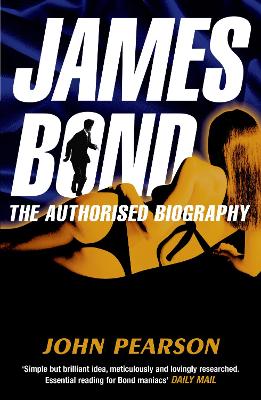 JAMES BOND THE AUTHORISED BIOGRAPHY PB B FORMAT - JOHN PEARS