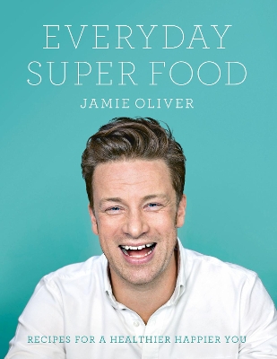 JAMIE OLIVER : EVERYDAY SUPER FOOD  PB - JAMIE OLIVER
