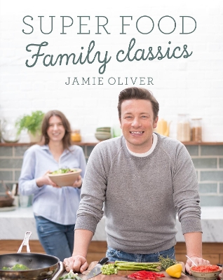 JAMIE OLIVER : SUPER FOOD FAMILY CLASSICS  PB - JAMIE OLIVER