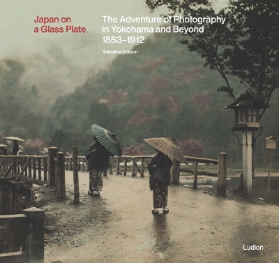 JAPAN ON A GLASS PLATE: THE ADVENTURE OF PHOTOGRAPHY IN YOKO