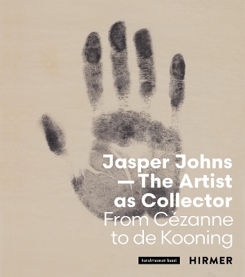 JASPER JOHNS: THE ARTIST AS COLLECTOR: FROM CEZANNE TO DE KO
