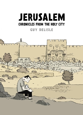 JERUSALEM CHRONICLES FROM THE HOLY CITY HC - GUY DELISLE