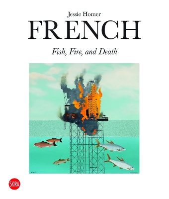 JESSIE HOMER FRENCH: FIRE FISH AND DEATH HC - FRANCESCO BONA