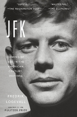JFK : COMING OF AGE IN THE AMERICAN CENTURY 1917-1956 - FRED