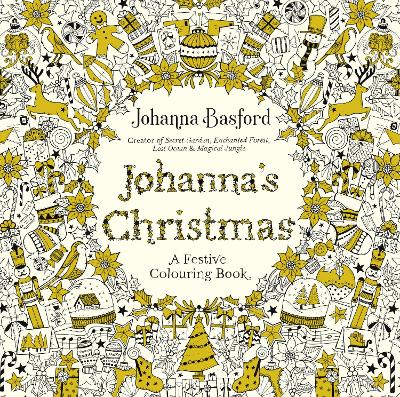 JOHANNAS CHRISTMAS : A FESTIVE COLOURING BOOK - JOHANNA BASF