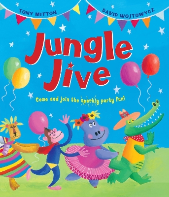 JUNGLE-JIVE-COME-AND-JOIN-THE-SPARKLY-PARTY-FUN-PB-TONY.jpg JUNGLE JIVE (COME AND JOIN THE SPARKLY PARTY FUN!) PB - TONY