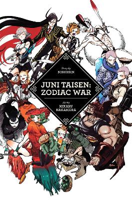 JUNI TAISEN: ZODIAC WAR HA : ZODIAC WAR - NISIOISIN-HIKARU N